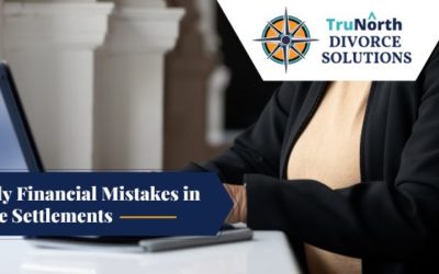 11 Costly Financial Mistakes in Divorce Settlements