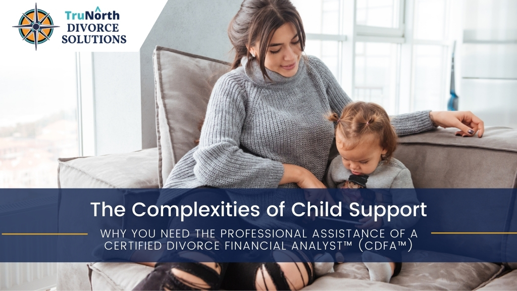 Complexities of Child Support | TruNorth Divorce